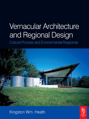 Vernacular Architecture and Regional Design by Kingston Heath