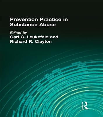 Prevention Practice in Substance Abuse (Drugs & Society Book 8)