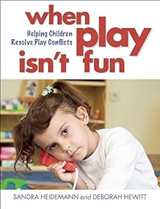When Play Isn't Fun: Helping Children Resolve Play Conflicts by Sandra Heidemann