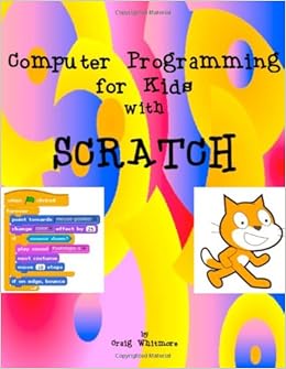 Computer Programming For Kids With Scratch: Craig Whitmore ...
