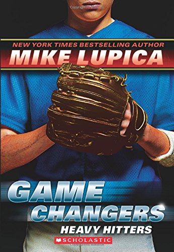 Game Changers #3: Heavy Hitters by Mike Lupica