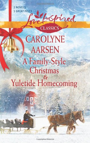 A Family-Style Christmas and Yuletide Homecoming by Carolyne Aarsen