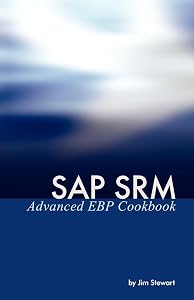 SAP Srm Advanced Ebp Cookbook by Jim Stewart
