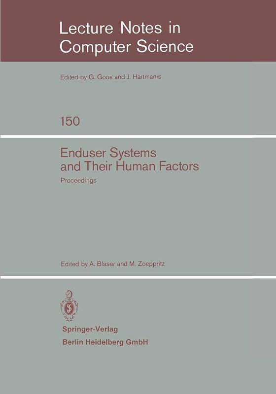 Enduser Systems and Their Human Factors: Proceedings of the Scientific Symposium conducted on the occasion of the 15th Anniversary of the Science ... 1983 (Lecture Notes in Computer Science, 150) by M. Zoeppritz
