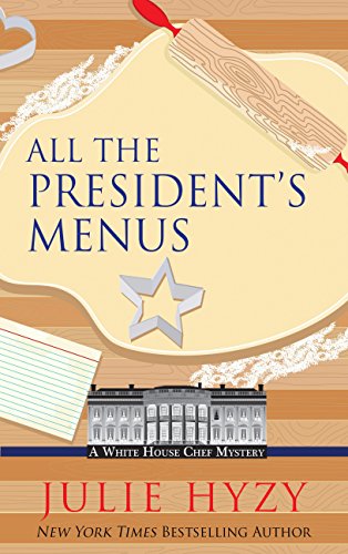 All The Presidents Menus by Julie Hyzy