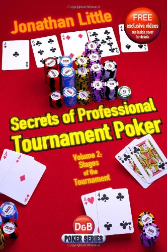 Secrets of Professional Tournament Poker, Vol. 2: Stages of the Tournament by Jonathan Little