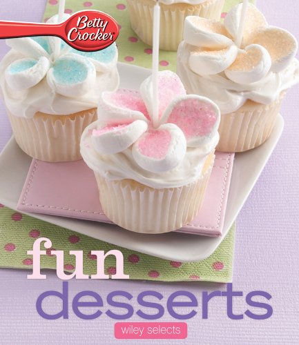 Betty Crocker Fun Desserts: HMH Selects (Betty Crocker Cooking) by Betty Crocker