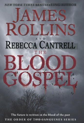 The Blood Gospel: The Order of the Sanguines Series by James Rollins