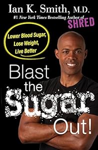 Blast the Sugar Out!: Lower Blood Sugar, Lose Weight, Live Better