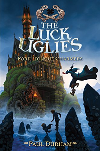Luck Uglies #2: Fork-Tongue Charmers by Paul Durham