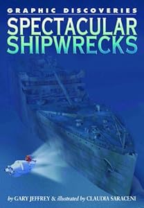 Spectacular Shipwrecks (Graphic Discoveries)