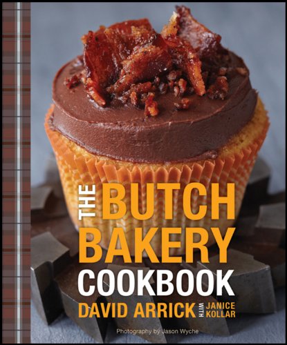 The Butch Bakery Cookbook by David Arrick
