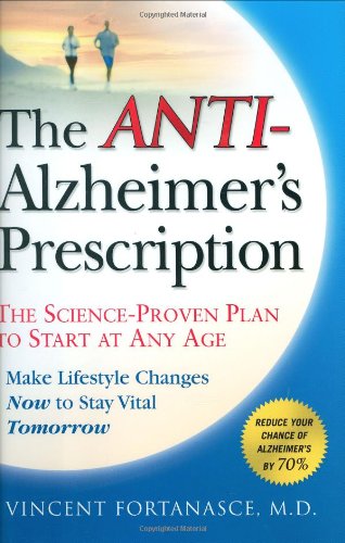 The Anti-Alzheimer's Prescription: The Science-Proven Plan to Start at Any Age by Vincent Fortanasce