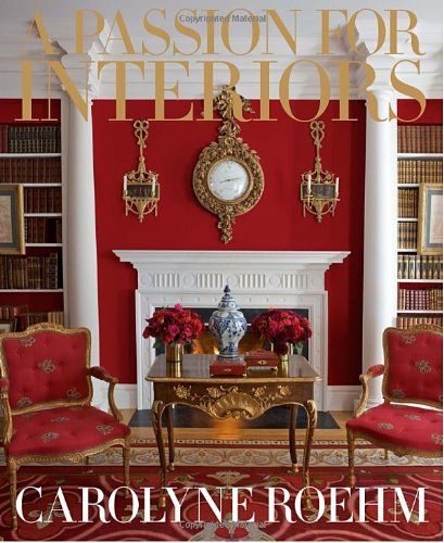 A Passion for Interiors: A Private Tour by Carolyne Roehm