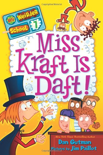 My Weirder School #7: Miss Kraft Is Daft! by Dan Gutman