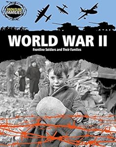 World War II: Frontline Soldiers and Their Families