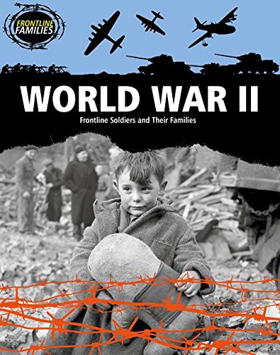 World War II: Frontline Soldiers and Their Families by Nick Hunter
