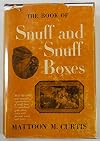 The Book of Snuff and Snuff Boxes: With 119 rare and unusual reproductions of snuff boxes in varicolored gold, silver, ivory, and precious woods and stones