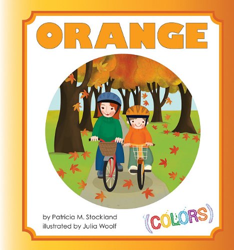 Orange (Colors Set 2) by Patricia M. Stockland