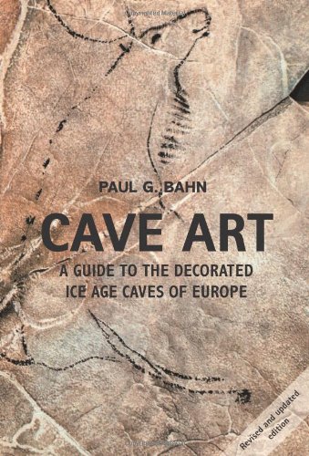 Cave Art: A Guide to the Decorated Ice Age Caves of Europe by Paul G. Bahn