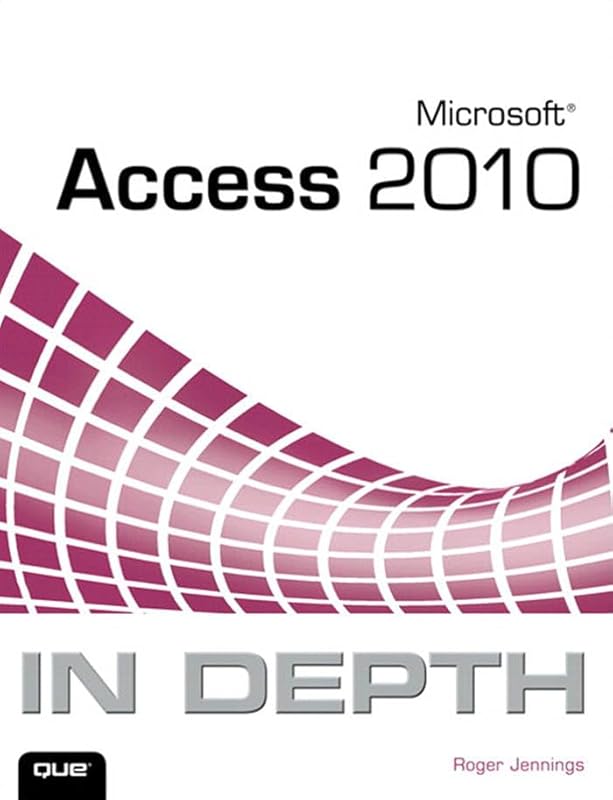 Microsoft Access 2010 In Depth by Roger Jennings