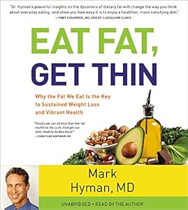 Eat Fat, Get Thin: Why the Fat We Eat Is the Key to Sustained Weight Loss and Vibrant Health