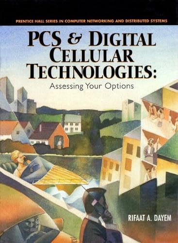 PCs and Digital Cellular Technologies: Assessing Your Options (Prentice Hall Series in Computer Networking and Distributed Systems) by Rifaat A. Dayem