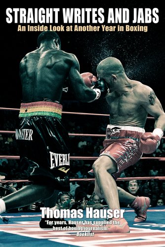 Straight Writes and Jabs: An Inside Look at Another Year in Boxing by Thomas Hauser