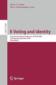 E-Voting and Identity: Second International Conference, VOTE-ID 2009, Luxembourg, September 7-8, 2009, Proceedings (Lecture Notes in Computer Science, 5767) by Peter Y. A. Ryan
