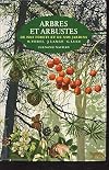 ARBRES ET ARBUSTES - DE NOS FORETS ET DE NOS JARDINS.
