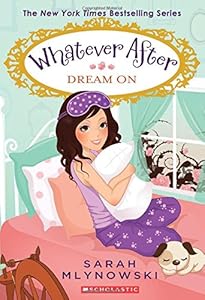Whatever After #4: Dream On by Sarah Mlynowski