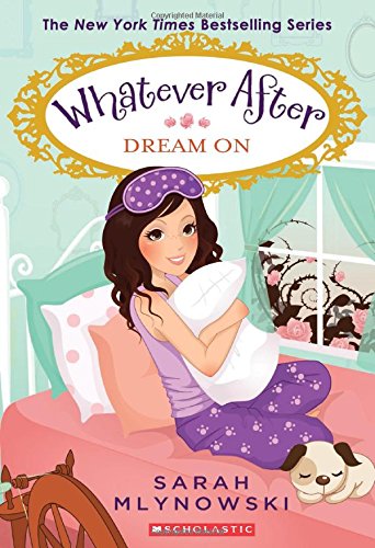 Whatever After #4: Dream On by Sarah Mlynowski