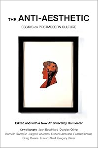 The Anti-Aesthetic: Essays on Postmodern Culture
