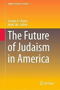 The Future of Judaism in America (Studies of Jews in Society Book 5) by Jerome A. Chanes