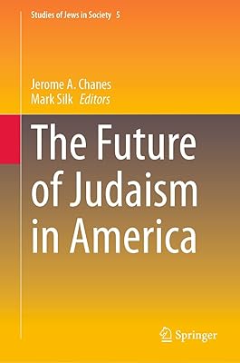The Future of Judaism in America (Studies of Jews in Society Book 5)