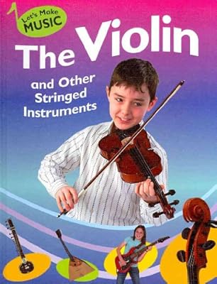 The Violin and Other Stringed Instruments