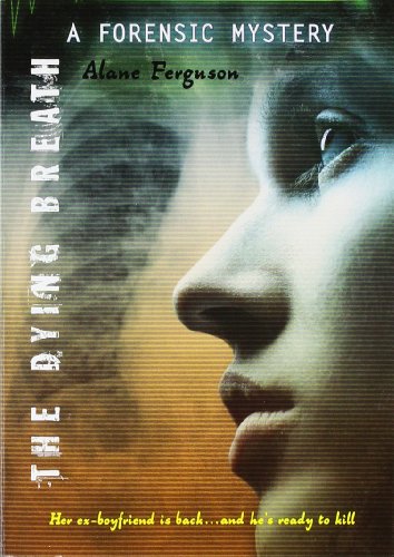 The Dying Breath: A Forensic Mystery by Alane Ferguson
