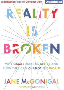 Reality is Broken: Why Games Make Us Better and How They Can Change the World