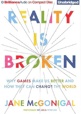 Reality is Broken: Why Games Make Us Better and How They Can Change the World