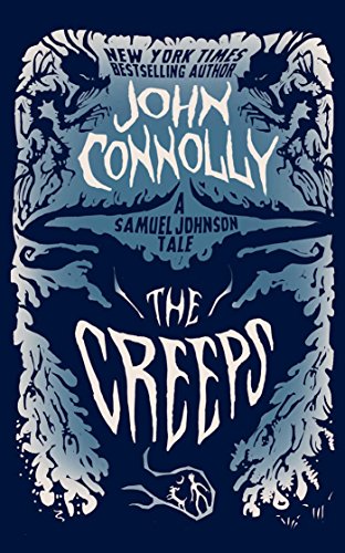 The Creeps: A Samuel Johnson Tale by John Connolly