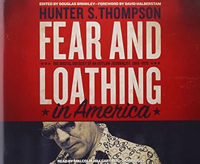 Fear and Loathing in America: The Brutal Odyssey of an Outlaw Journalist, 1968-1976: Library Edition