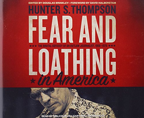 Fear and Loathing in America: The Brutal Odyssey of an Outlaw Journalist, 1968-1976: Library Edition by Hunter S. Thompson