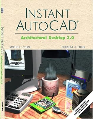 Instant AutoCAD: Architectural Desktop 3.0
