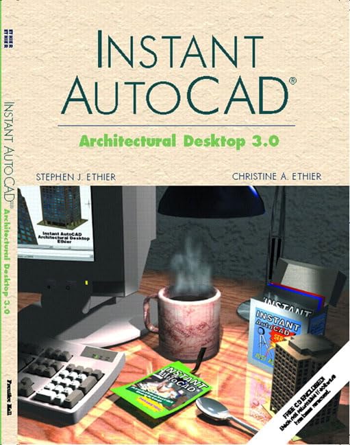 Instant AutoCAD: Architectural Desktop 3.0 by Stephen J. Ethier