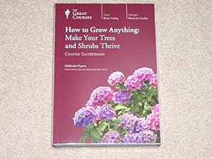 How to Grow Anything: Make Your Trees and Shrubs Thrive
