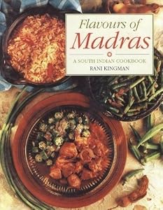 Flavours of Madras: A South Indian Cookbook by Rani Kingman