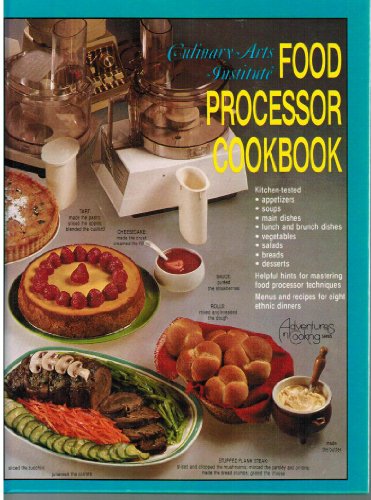 Food Processor Cook Book (Adventures in cooking series) by Culinary Arts Institute