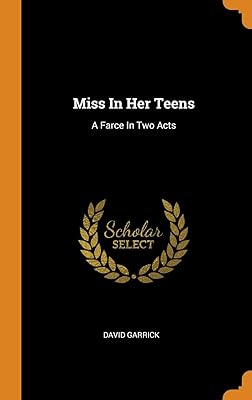 Miss In Her Teens: A Farce In Two Acts