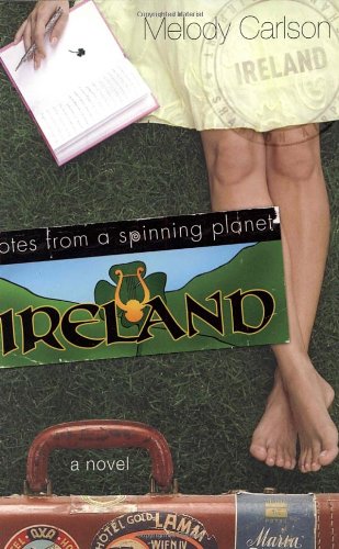 Notes from a Spinning Planet--Ireland by Melody Carlson