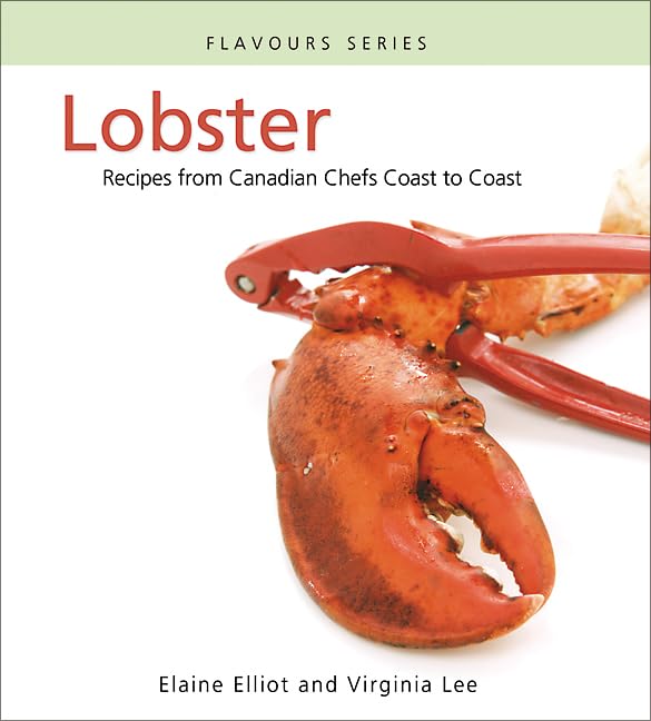 Lobster: Recipes from Canadian chefs coast to coast (Flavours Cookbook) by Formac Publishing Company Limited